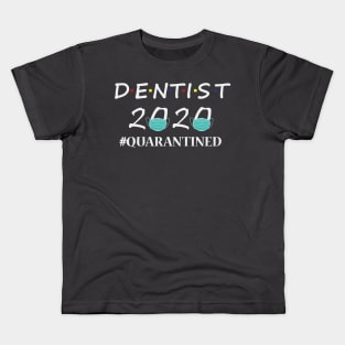 dentist 2020 quarantined Kids T-Shirt